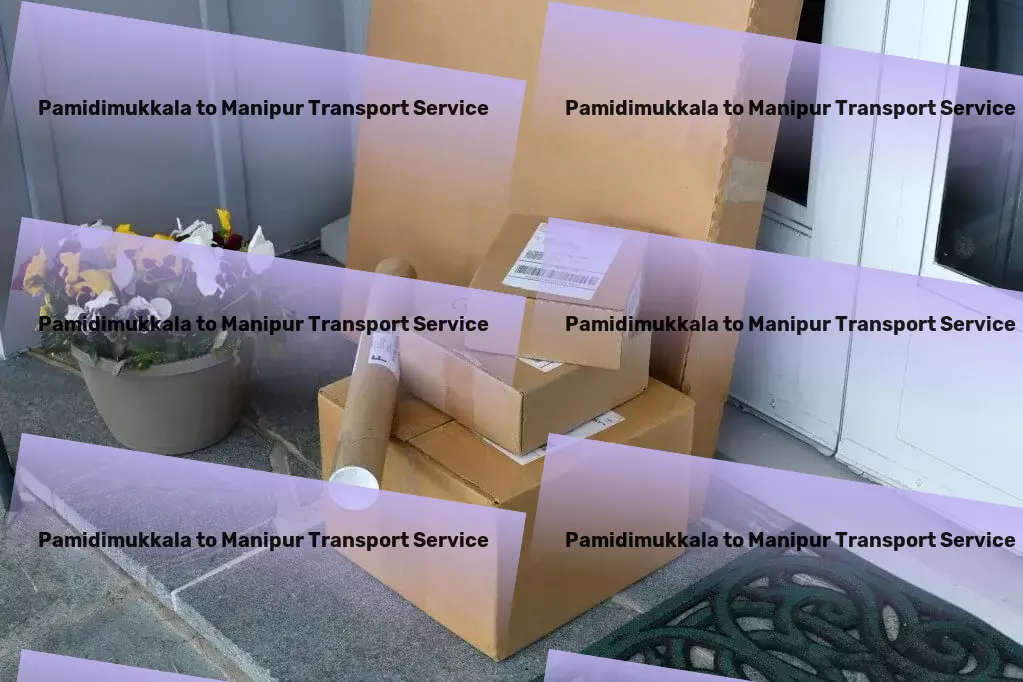 Pamidimukkala to Manipur Packers And Movers Your logistical bridge across every corner of India. - Multi-regional transport services